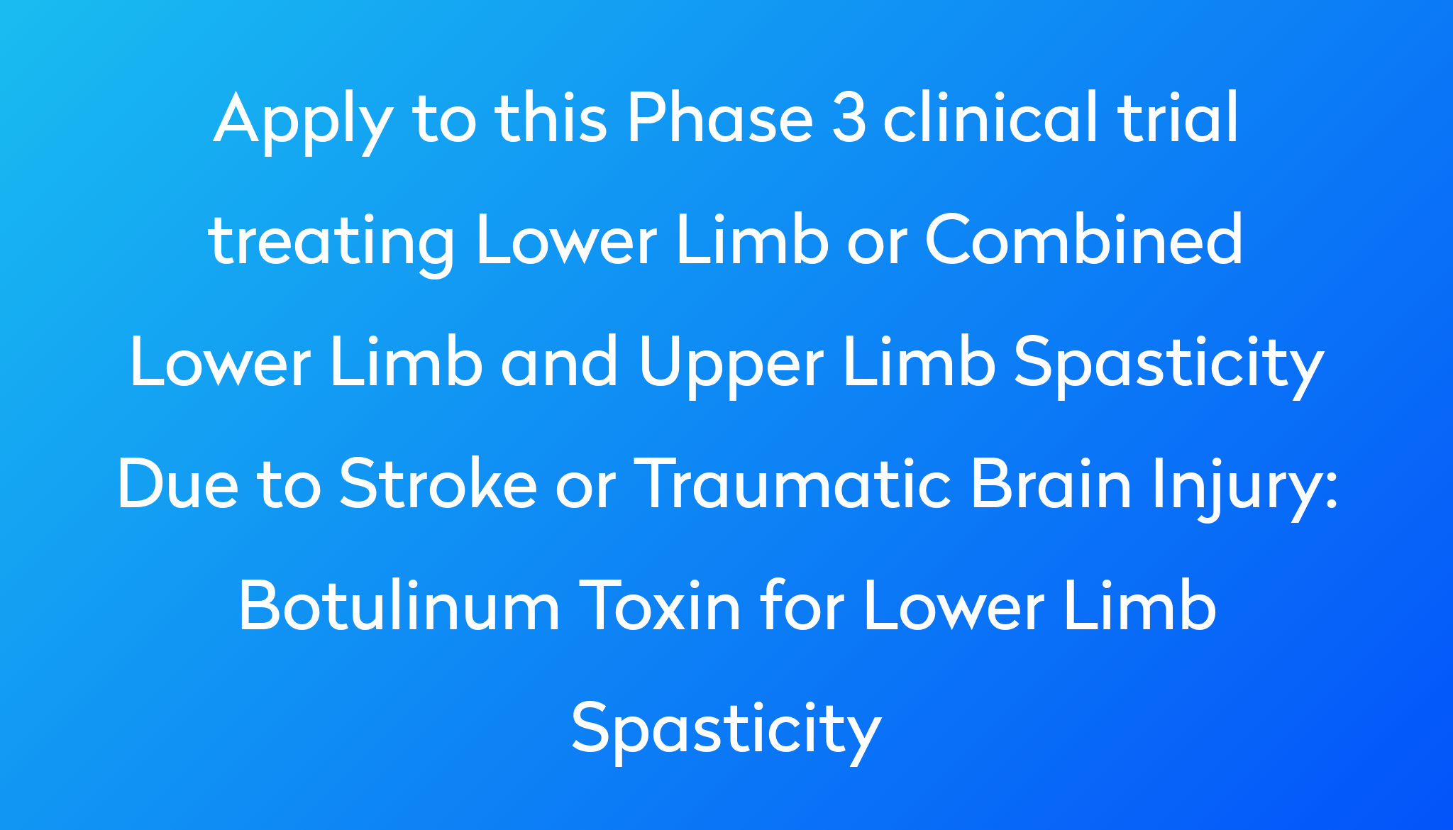 Botulinum Toxin For Lower Limb Spasticity Clinical Trial 2024 | Power